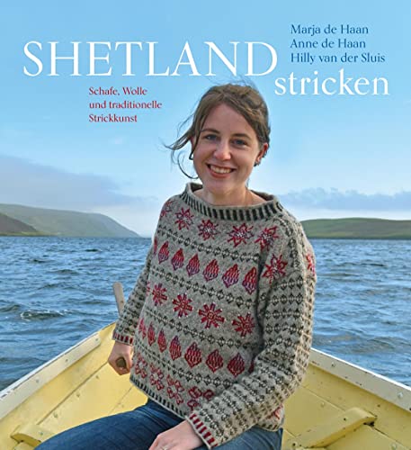 Shetland stricken: Schafe, Wolle und traditionelle...